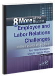 8 More of the Biggest Employee and Labor Relations Challenges in the Federal Workplace - And How Managers Should Handle Them